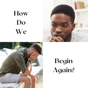 how do we begin again