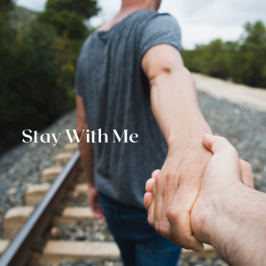 Stay With Me