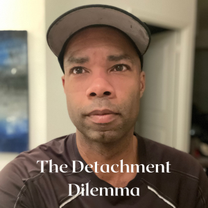 Detachment Dilemma