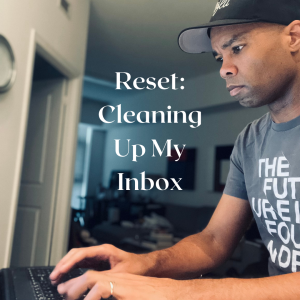reset cleaning up my inbox